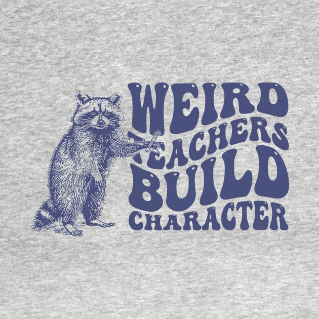 Weird Teachers Build Characters Retro Tshirt, Vintage Raccoon Shirt, Trash Panda Shirt, Funny by Hamza Froug